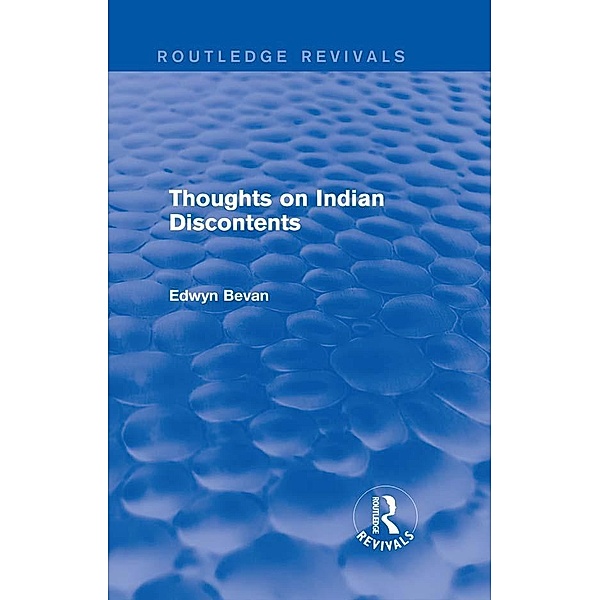 Thoughts on Indian Discontents (Routledge Revivals) / Routledge Revivals, Edwyn Bevan