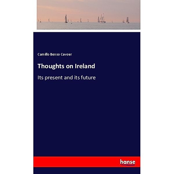 Thoughts on Ireland, Camillo Benso Cavour