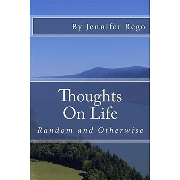 Thoughts on Life, Jennifer Rego