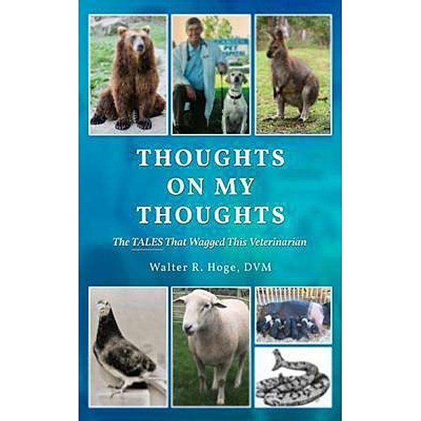 Thoughts On My Thoughts / ReadersMagnet LLC, Walter Hoge DVM
