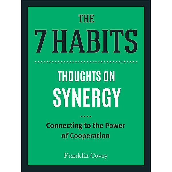 Thoughts on Synergy / The 7 Habits, Stephen R. Covey
