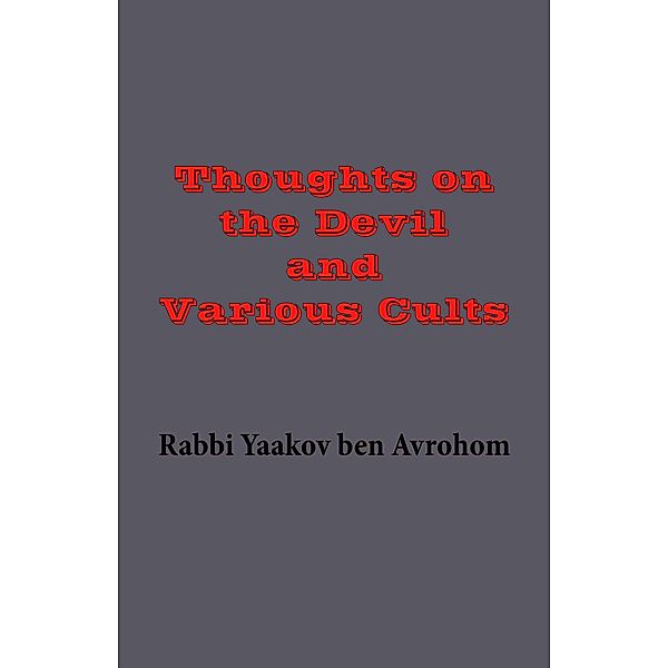 Thoughts on the Devil and Various Cults, Yaakov ben Avrohom