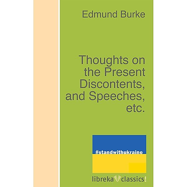 Thoughts on the Present Discontents, and Speeches, etc., Edmund Burke