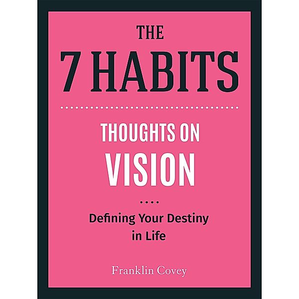 Thoughts on Vision / The 7 Habits, Stephen R. Covey
