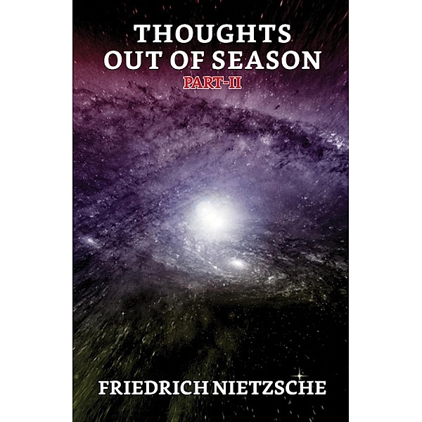 Thoughts Out of Season, Part II / True Sign Publishing House, Friedrich Wilhelm Nietzsche