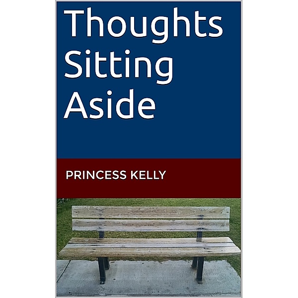 Thoughts Sitting Aside, Princess Kelly