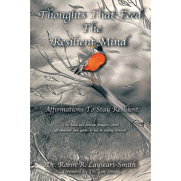 Thoughts That Feed the Resilient Mind, Dr. Robin R. Laysears-Smith