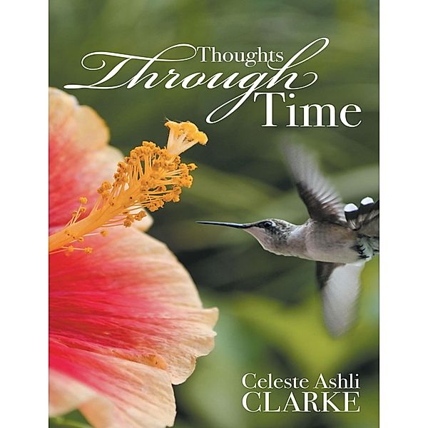 Thoughts Through Time, Celeste Ashli Clarke