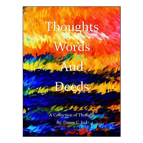 Thoughts Words and Deeds, Daren Jud