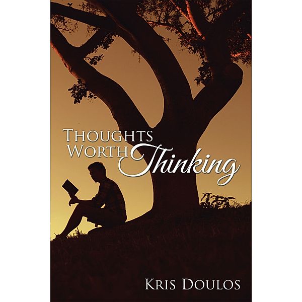 Thoughts Worth Thinking, Kris Doulos