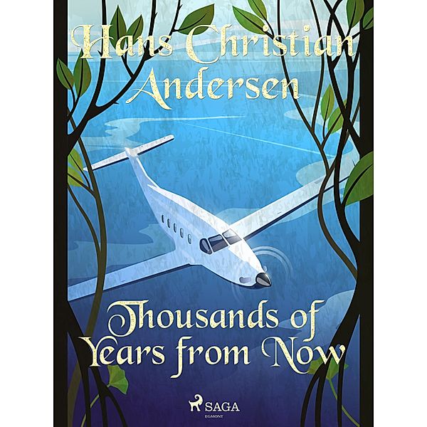 Thousands of Years from Now / Hans Christian Andersen's Stories, H. C. Andersen