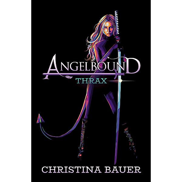 Thrax (Angelbound Origins, #4) / Angelbound Origins, Christina Bauer