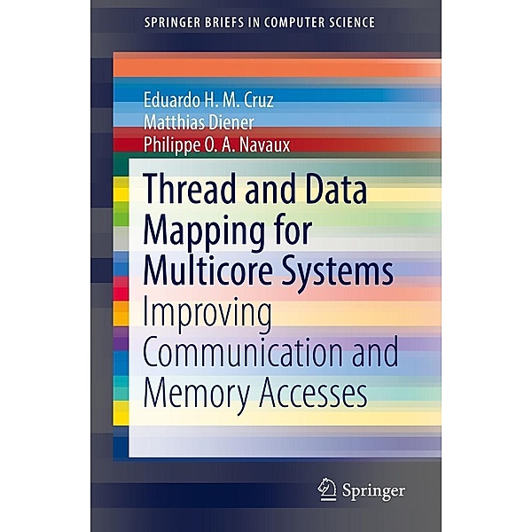 Thread and Data Mapping for Multicore Systems / SpringerBriefs in Computer Science, Eduardo H. M. Cruz, Matthias Diener, Philippe O. A. Navaux