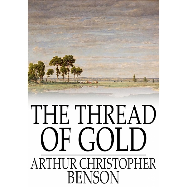 Thread of Gold / The Floating Press, Arthur Christopher Benson