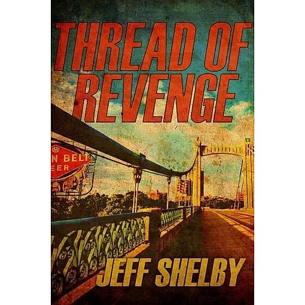 Thread of Revenge (The Joe Tyler Series, #6) / The Joe Tyler Series, Jeff Shelby