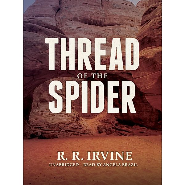 Thread of the Spider, R. R. Irvine