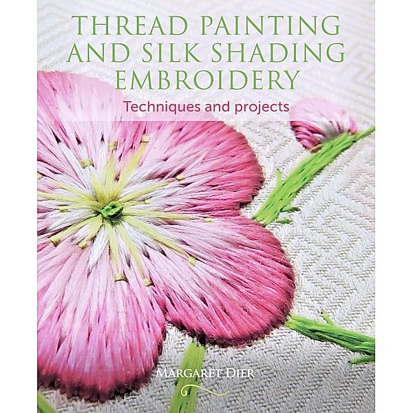 Thread Painting and Silk Shading Embroidery, Margaret Dier