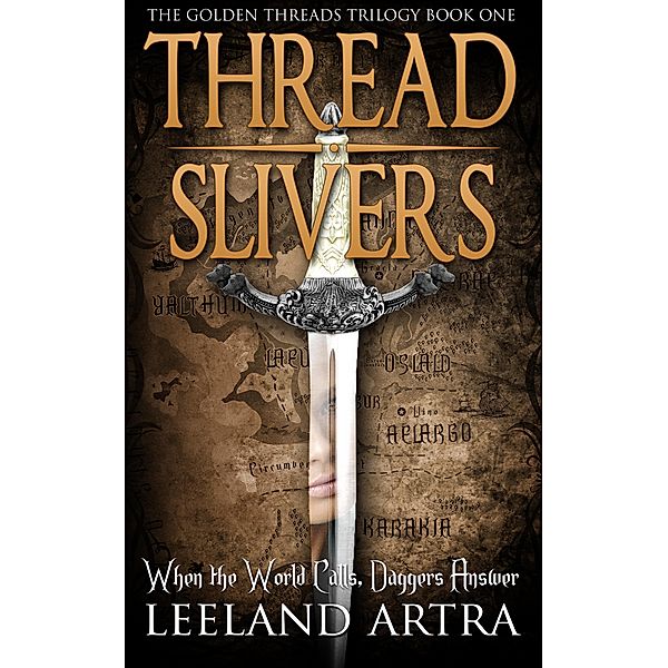 Thread Slivers (Ticca & Lebuin's original epic fantasy and science fiction adventure series, #1) / Ticca & Lebuin's original epic fantasy and science fiction adventure series, Leeland Artra