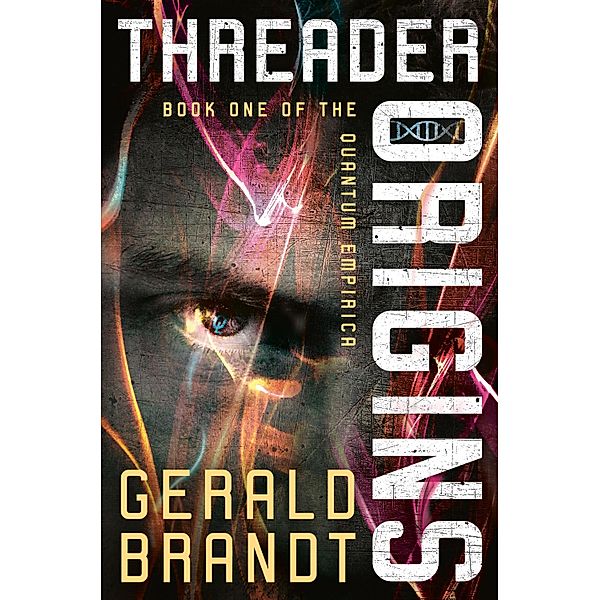Threader Origins / Quantum Empirica Bd.1, Gerald Brandt