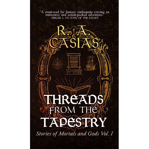 Threads from the Tapestry (The God Slayer Chroncicles, #1.5) / The God Slayer Chroncicles, R. A. Casias