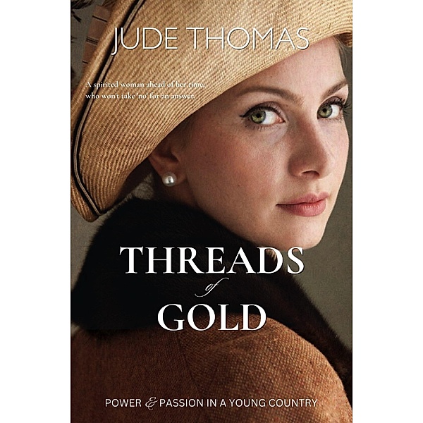 Threads of Gold: Power and Passion in a Young Country (The Gold Series, #2) / The Gold Series, Jude Thomas