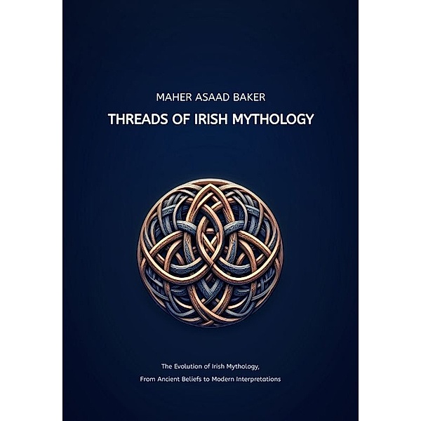 Threads of Irish Mythology, Maher Asaad Baker