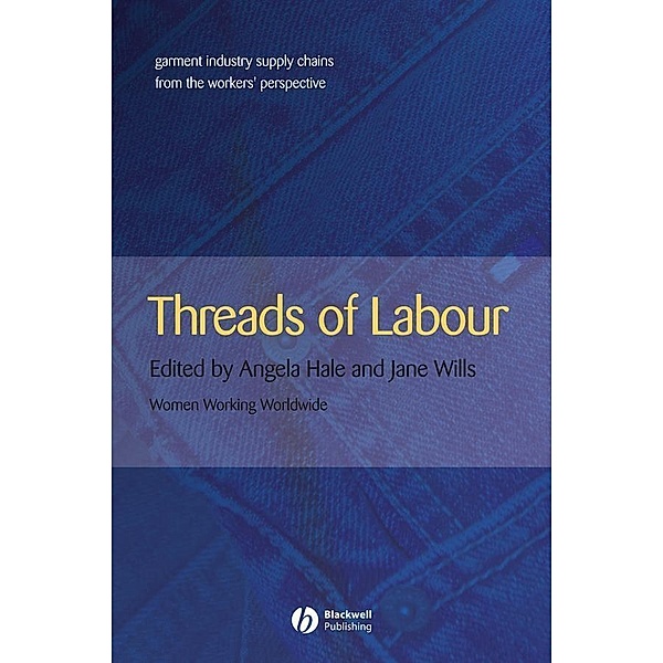 Threads of Labour / Antipode Book Series, Angela Hale, Jane Wills