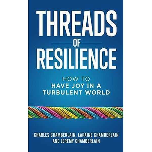 Threads of Resilience, Charles Chamberlain, Laraine Chamberlain, Jeremy Chamberlain