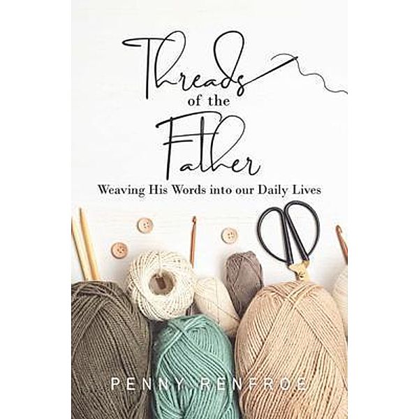 Threads of  the Father, Penny Renfroe