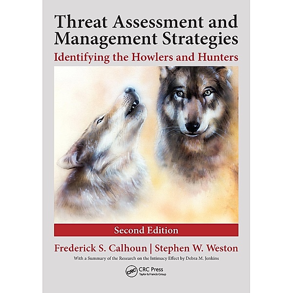 Threat Assessment and Management Strategies, Frederick S. Calhoun, Stephen W. Weston J. D.