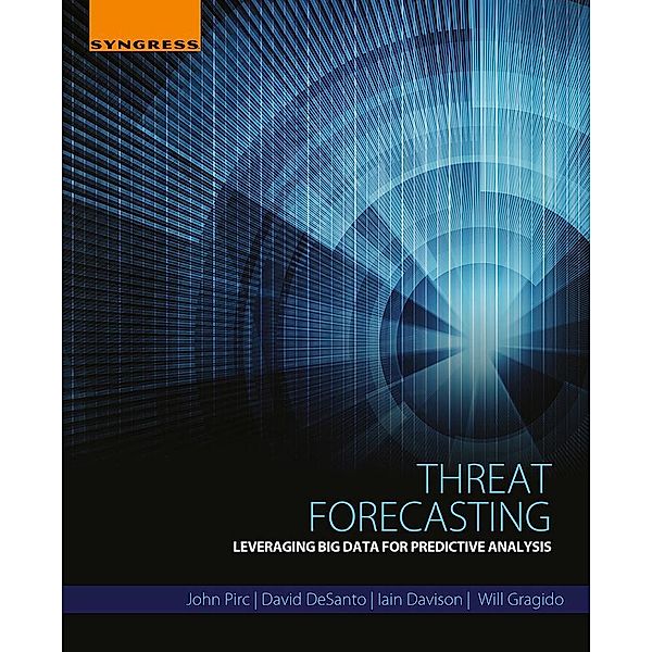 Threat Forecasting, John Pirc, David DeSanto, Iain Davison, Will Gragido