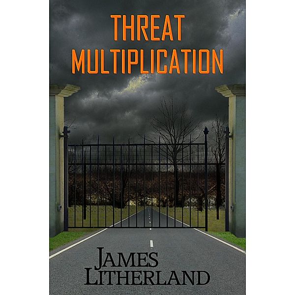 Threat Multiplication (Slowpocalypse, #2) / Slowpocalypse, James Litherland