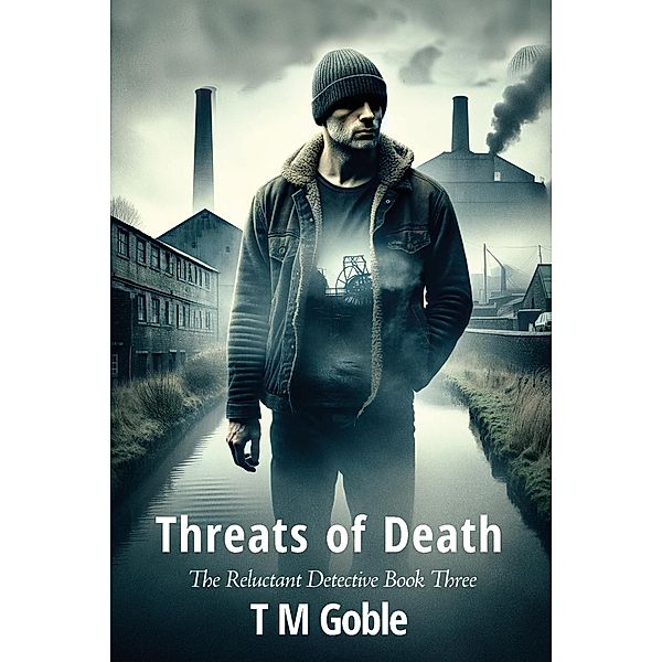 Threats of Death (The Reluctant Detective, #3) / The Reluctant Detective, T M Goble