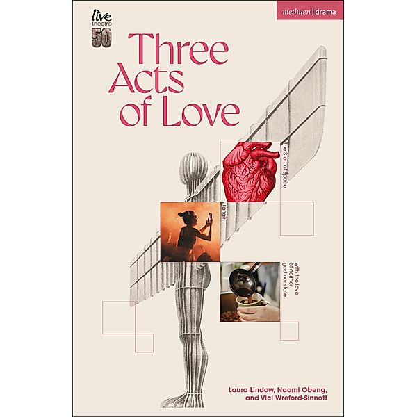 Three Acts of Love / Modern Plays, Laura Lindow, Naomi Obeng, Vici Wreford-Sinnott