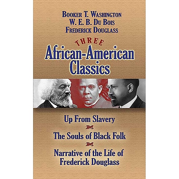 Three African-American Classics / African American, W. E. B. Du Bois, Frederick Douglass, Booker T. Washington