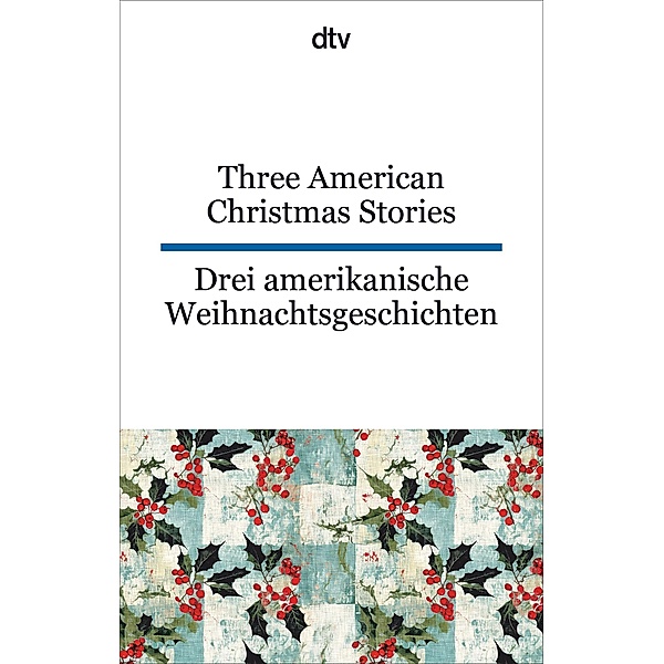 Three American Christmas Stories. Drei amerikanische Weihnachtsgeschichten, Lyman Frank Baum, O. Henry, Louisa May Alcott