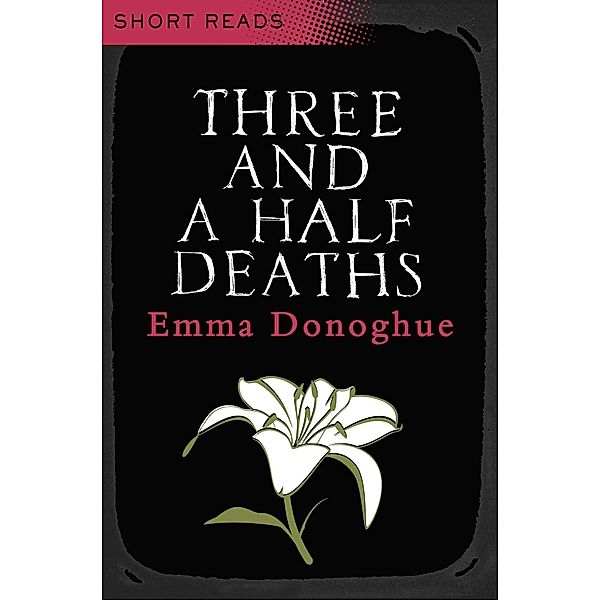 Three and a Half Deaths (Short Reads), Emma Donoghue