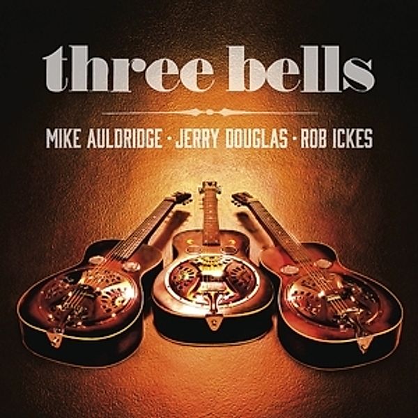 Three Bells, Mike Auldridge, Jerry Douglas, Rob Ickes