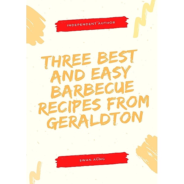 Three Best and Easy Barbecue Recipes from Geraldton, Swan Aung