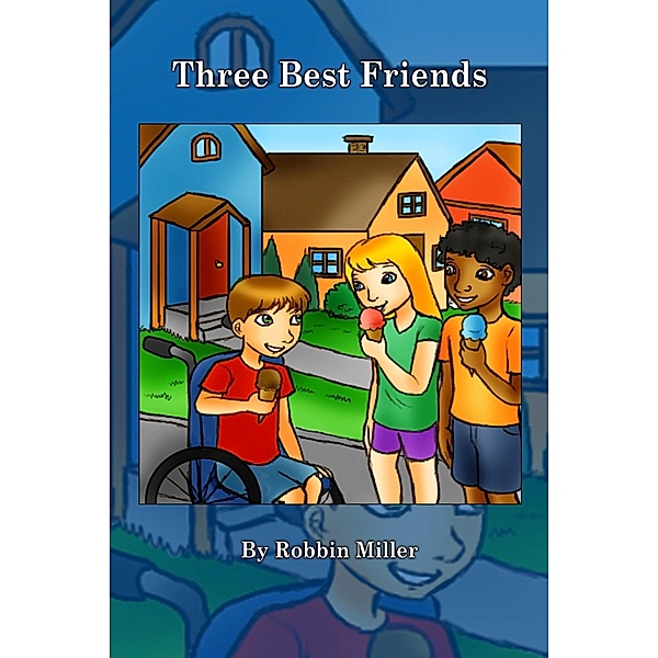 Three Best Friends, Robbin Miller