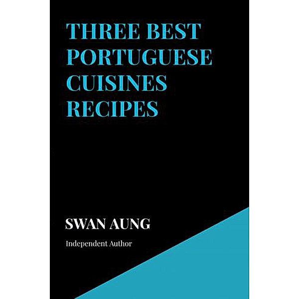 Three Best Portuguese Cuisines Recipes, Swan Aung