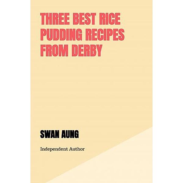 Three Best Rice Pudding Recipes from Derby, Swan Aung
