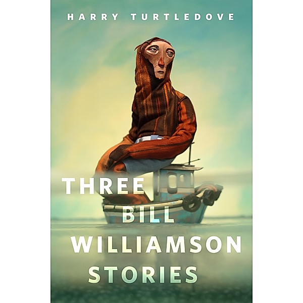 Three Bill Williamson Stories / Tor Books, Harry Turtledove