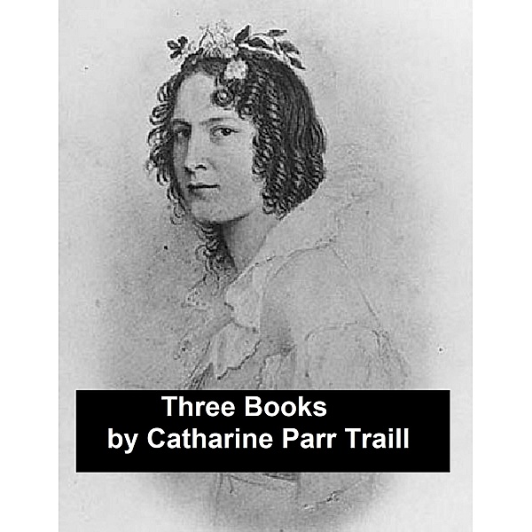 Three Books, Catharine Parr Traill