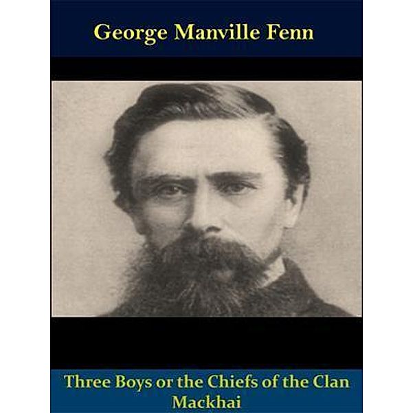 Three Boys or the Chiefs of the Clan Mackhai / Spotlight Books, George Manville Fenn