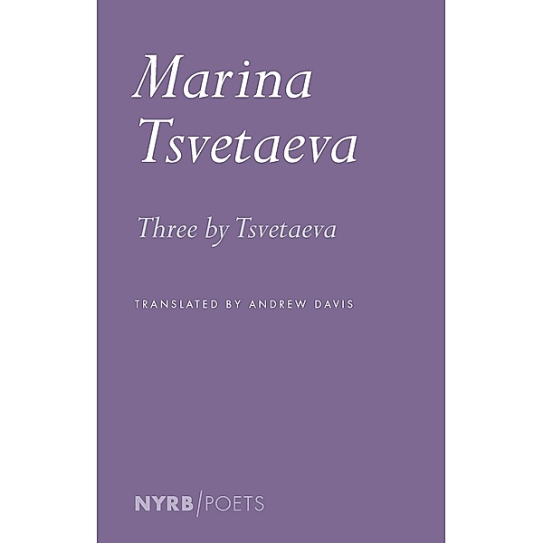 Three by Tsvetaeva, Marina Tsvetaeva
