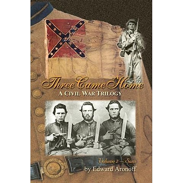Three Came Home - Volume II - Sam, Edward Aronoff