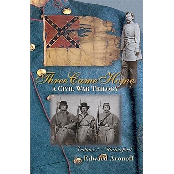 Three Came Home  Volume III - Rutherford, Edward Aronoff
