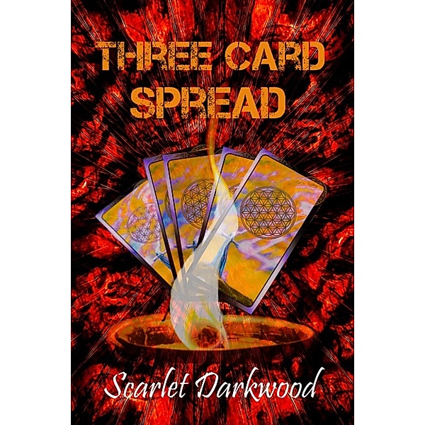 Three Card Spread, Scarlet Darkwood