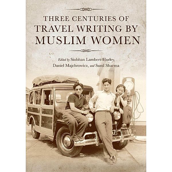 Three Centuries of Travel Writing by Muslim Women